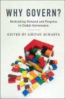 Why govern? : rethinking demand and progress in global governance /