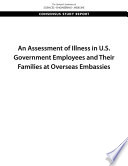 An assessment of illness in U.S. government employees and their families at overseas embassies /
