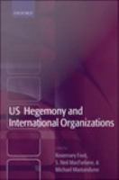 U.S. hegemony and international organizations : the United States and multilateral institutions /