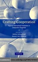 Crafting cooperation : regional international institutions in comparative perspective /