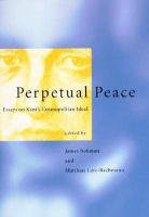 Perpetual peace essays on Kant's cosmopolitan ideal /