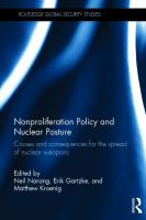 Nonproliferation policy and nuclear posture : causes and consequences for the spread of nuclear weapons /