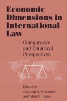 Economic dimensions in international law : comparative and empirical perspectives /