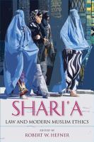 Shari`a law and modern Muslim ethics /