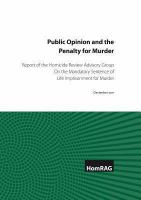 Public opinion and the penalty for murder : report of the Homicide Review Advisory Group on the mandatory sentence of life imprisonment for murder.