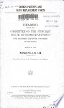 Design patents and auto replacement parts : hearing before the Committee on the Judiciary, House of Representatives, One Hundred Eleventh Congress, second session, March 22, 2010.