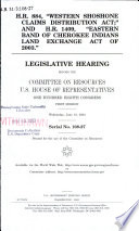 H.R. 884, "Western Shoshone Claims Distribution Act," and H.R. 1409, "Eastern Band of Cherokee Indians Land Exchange Act of 2003" : legislative hearing before the Committee on Resources, U.S. House of Representatives, One Hundred Eighth Congress, first session, Wednesday, June 18, 2003.