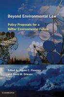 Beyond environmental law : policy proposals for a better environmental future /