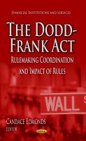 The Dodd-Frank Act : rulemaking coordination and impact of rules /