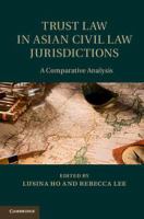 Trust law in Asian civil law jurisdictions : a comparative analysis /