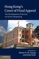 Hong Kong's Court of Final Appeal : the development of the law in China's Hong Kong /