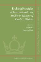 Evolving principles of international law : studies in honour of Karel C. Wellens /