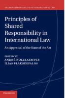 Principles of shared responsibility in international law : an appraisal of the state of the art /