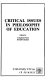Critical issues in philosophy of education /