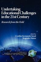 Undertaking educational challenges in the 21st century : research from the field /