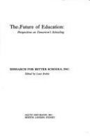 The future of education : perspectives on tomorrow's schooling /