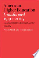American Higher Education Transformed, 1940-2005 Documenting the National Discourse /