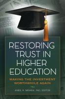Restoring trust in higher education : making the investment worthwhile again /