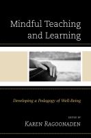 Mindful teaching and learning : developing a pedagogy of well-being /