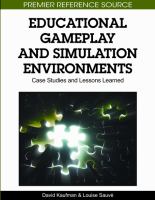 Educational gameplay and simulation environments case studies and lessons learned /