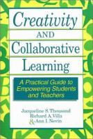 Creativity and collaborative learning : a practical guide to empowering students and teachers /
