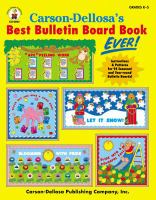 Carson-Dellosa's best bulletin board book ever! : instructions & patterns for 94 seasonal and year-round bulletin boards! /