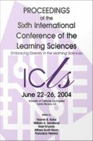 ICLS 2004 embracing diversity in the learning sciences : proceedings : June 22-26, 2004, University of California Los Angeles, Santa Monica, CA. /