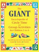 The giant encyclopedia of circle time and group activities for children 3 to 6 : over 600 favorite circle time activities created by teachers for teachers /