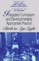 Integrated curriculum and developmentally appropriate practice birth to age eight /