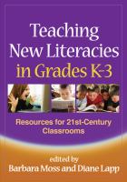 Teaching new literacies in grades K-3 : resources for 21st-century classrooms /