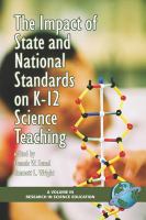 The impact of state and national standards on K-12 science teaching /