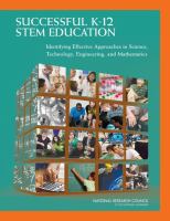 Successful K-12 STEM education : identifying effective approaches in science, technology, engineering, and mathematics /
