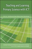 Teaching and learning primary science with ICT /