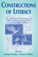 Constructions of literacy studies of teaching and learning in and out of secondary schools /