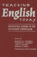 Teaching English today : advocating change in the secondary curriculum /