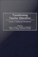 Transforming teacher education : lessons in professional development /