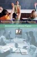 Assessing accomplished teaching : advanced-level certification programs : Committee on Evaluation of Teacher Certification by the National Board for Professional Teaching Standards /