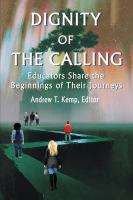 Dignity of the calling : educators share the beginnings of their journeys /