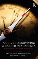 A guide to surviving a career in academia navigating the rites of passage /