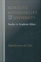 Morality, responsibility, and the university : studies in academic ethics /