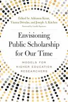 Envisioning public scholarship for our time : models for higher education researchers /