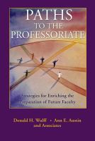 Paths to the professoriate : strategies for enriching the preparation of future faculty /