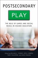 Postsecondary Play The Role of Games and Social Media in Higher Education /