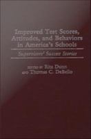 Improved test scores, attitudes, and behaviors in America's schools supervisors' success stories /