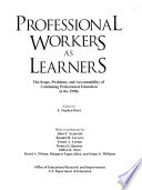 Professional workers as learners : the scope, problems, and accountability of continuing professional education in the 1990s /