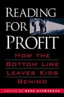 Reading for profit : how the bottom line leaves kids behind /