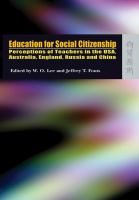 Education for Social Citizenship Perceptions of Teachers in the USA, Australia, England, Russia and China /