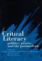 Critical literacy politics, praxis, and the postmodern /
