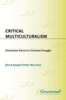 Critical multiculturalism : uncommon voices in a common struggle /