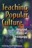 Teaching popular culture beyond radical pedagogy /